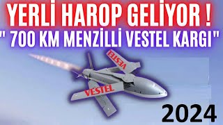 700 KM MENZİLLİ YERLİ HAROP GELİYOR  quotKARŞINIZDA VESTEL KARGIquot [upl. by Ahsinauj]