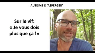 32  Autisme et Asperger quotJe vous dois plus que çaquot [upl. by Esenahs]