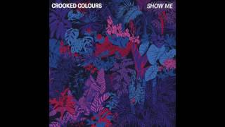 Crooked Colours  Show Me Official Audio [upl. by Artenak]