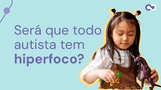 O QUE É HIPERFOCO E QUAL SUA RELAÇÃO COM AUTISMO  Genial Care [upl. by Eisac994]