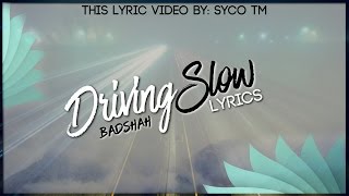 Driving Slow  Lyrics  Badshah  Syco TM [upl. by Navak527]