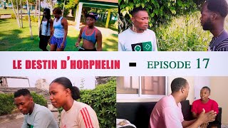 LE DESTIN DHORPHELIN  EPISODE 17 [upl. by Corty]