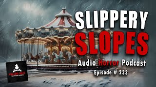 quotSlippery Slopesquot Ep 233 💀 Chilling Tales for Dark Nights Horror Fiction Podcast Creepypastas [upl. by Yessydo]