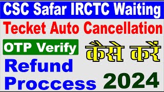 csc safar waiting ticket cancel otp verify kaise kare I csc irctc auto ticket cancellation refund [upl. by Ardyaf]