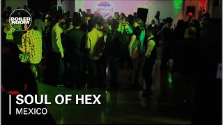 Soul of Hex Boiler Room Mexico City DJ Set [upl. by Bibeau160]