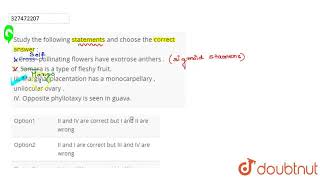 Study the following statements and choose the correct answer I Cross pollinating flowers have [upl. by Eehtomit]