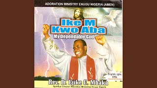 Ike M Kwo Aba My Dependable God Medley [upl. by Anthea]