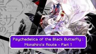 Psychedelica of the Black Butterfly  Monshiros Route  Part 1 [upl. by Staford]