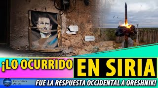 ¡LO OCURRIDO EN SIRIA FUE LA RESPUESTA OCCIDENTAL A ORESHNIK [upl. by Nileek253]