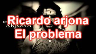 Ricardo arjonaEl problemaletra [upl. by Yelwah]