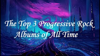 The Prog Archives Top 3 Progressive Rock Albums of All Time [upl. by Kcirnek]