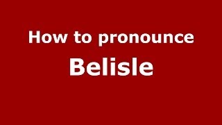 How to pronounce Belisle FrenchFrance  PronounceNamescom [upl. by Klotz]