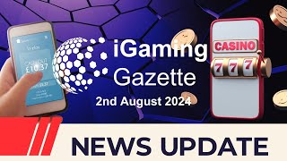 iGaming Gazette iGaming News Update  2nd August 2024 [upl. by Morville]