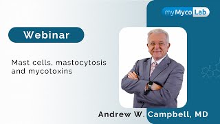 Webinar Mast cells mastocytosis and mycotoxins  Dr Andrew WCampbell March 16 2021 [upl. by Traggat]