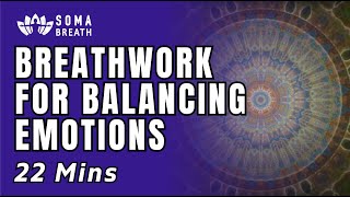 22 Mins Breathwork For Balancing Emotions amp Deep Relaxation  SOMA Breath [upl. by Innig]