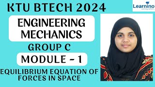 KTU BTECH 2024  ENGINEERING MECHANICS  GROUP C  MODULE 1 EQUILIBRIUM EQUATION OF FORCES IN SPACE [upl. by Noicnecsa]