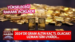 2024 Yılında Gram Altın Kaç TL Olacak Uzman İsim Uyardı Yükseleceği Rakamı Açıkladı [upl. by Giglio]