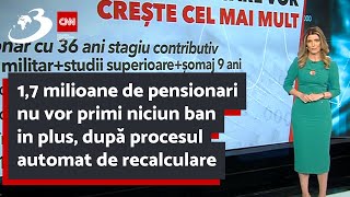 17 milioane de pensionari nu vor primi niciun ban in plus după procesul automat de recalculare [upl. by Shurlock]