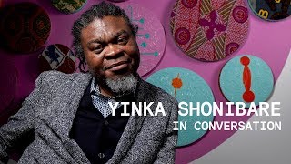 Yinka Shonibare In Conversation [upl. by Aneer]