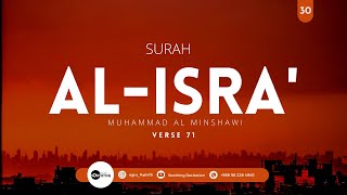 Surah alIsra  Muhammad al Minshawi  Ayah 71  Soothing Recitation [upl. by Rodina]