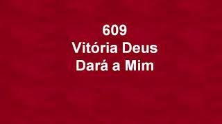 Harpa Cristã 609  Vitória Deus Dará A Mim [upl. by Cilla497]