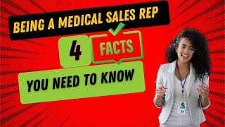 Being a Medical Sales Rep  4 Facts You Need To Know  Medical Device Sales  Pharmaceutical Sales [upl. by Ylesara]