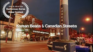 Korean Beats amp Canadian Streets  Award Winning MiniDoc about Korean Culture in Toronto Canada [upl. by Aylad900]