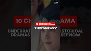 Top 10 UNDERRATED Chinese Historical Dramas You Need To See Now chinesedrama romanticdrama cdrama [upl. by Faith828]