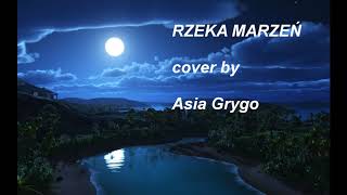 Rzeka marzeń  Beata Kozidrak  Asia Grygo cover [upl. by Ellicott858]