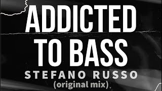 Stefano Russo  ADDICTED TO BASS original mix [upl. by Ecnav]