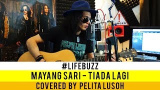 LifeBuzz Pelita Lusoh  Tiada Lagi Originally performed by Mayang Sari [upl. by Biles]