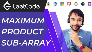 Maximum Product Subarray LeetCode 152  Full Solution with animations and proof  Simplified [upl. by Delinda]