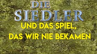 Die Siedler und das Spiel das wir nie bekamen  Die Siedler V Entwurf [upl. by Burrell]