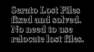 Serato DJ Lost or Missing Files Solved  No need to use relocate lost files function [upl. by Kape]