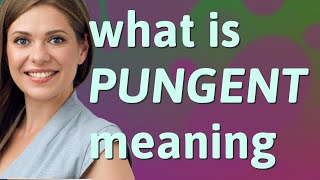 Pungent  meaning of Pungent [upl. by Htebezile]