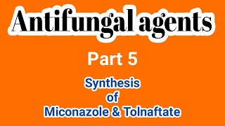 Synthesis of Miconazole amp Tolnaftate  Medicinal Chemistry  III B Pharm VI SemUnit 4  III Pharm D [upl. by Clay107]