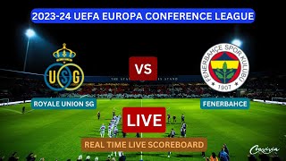 Fenerbahce Vs Royale Union SG LIVE Score UPDATE Today UEFA Europa Conference League Mar 07 2024 [upl. by Massey]