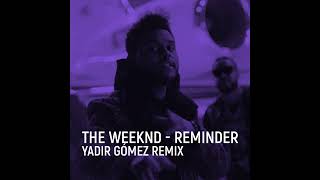 The Weeknd  Reminder Yadir G Remix [upl. by Gies]