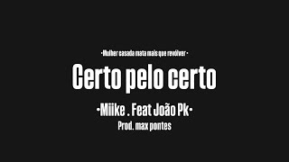 CERTO PELO CERTO  MIIKE Z feat JOÃO PK Prod Max pontes [upl. by Layla153]