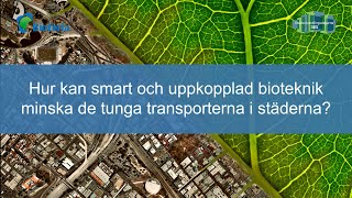 Hur kan smart och uppkopplad bioteknik minska de tunga transporterna i städerna [upl. by Akirdnuhs]