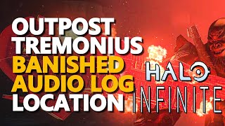 Outpost Tremonius Banished Audio Log Halo Infinite [upl. by Enhpad]