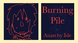 ANARCHY ISLE OSC  Burning Pile Animatic [upl. by Flower]