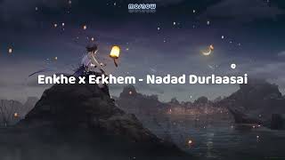 Enkhe x Erkhem  Nadad Durlaasai lyrics video [upl. by Themis]