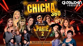 Chicha 360 Mix Parte 2 Musica Ecuatoriana djpeluchin ❤️Emely [upl. by Edlun73]