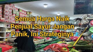 Strategi Jualan Sayur disaat Harga semuanya Naik Harga melonjak [upl. by Rayburn205]