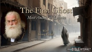 Biblical Archaeology From the Ground Down The First Ghost with Dr Irving Finkel [upl. by Tiff298]