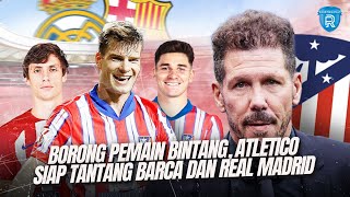 Atletico Madrid Berani Beraksi di Bursa Transfer 2024 Siapkah Menantang Real Madrid dan Barcelona [upl. by Niltak]