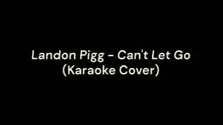 Landon Pigg  Cant Let Go Karaoke Cover [upl. by Notsnarc]