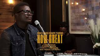 NOAH KWAKU BOAKYE YIADOM  CUE LIVE SESSONS  How Great Hallelujah [upl. by Kristoforo]