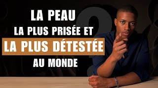 La peau la plus prisée et la plus détestée [upl. by Notsirb479]